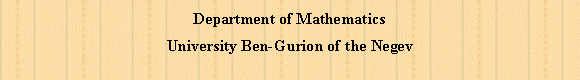 Text Box: Department of MathematicsUniversity Ben-Gurion of the Negev